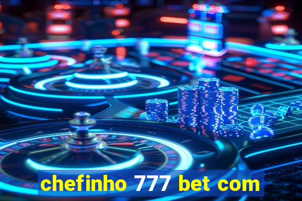 chefinho 777 bet com